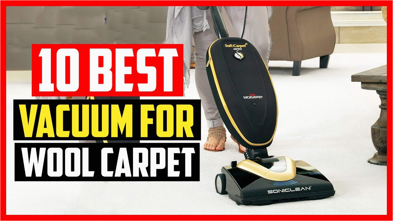 Best Vacuum for Wool area Rugs âtop 10 Best Vacuum for Wool Carpet Reviews 2022