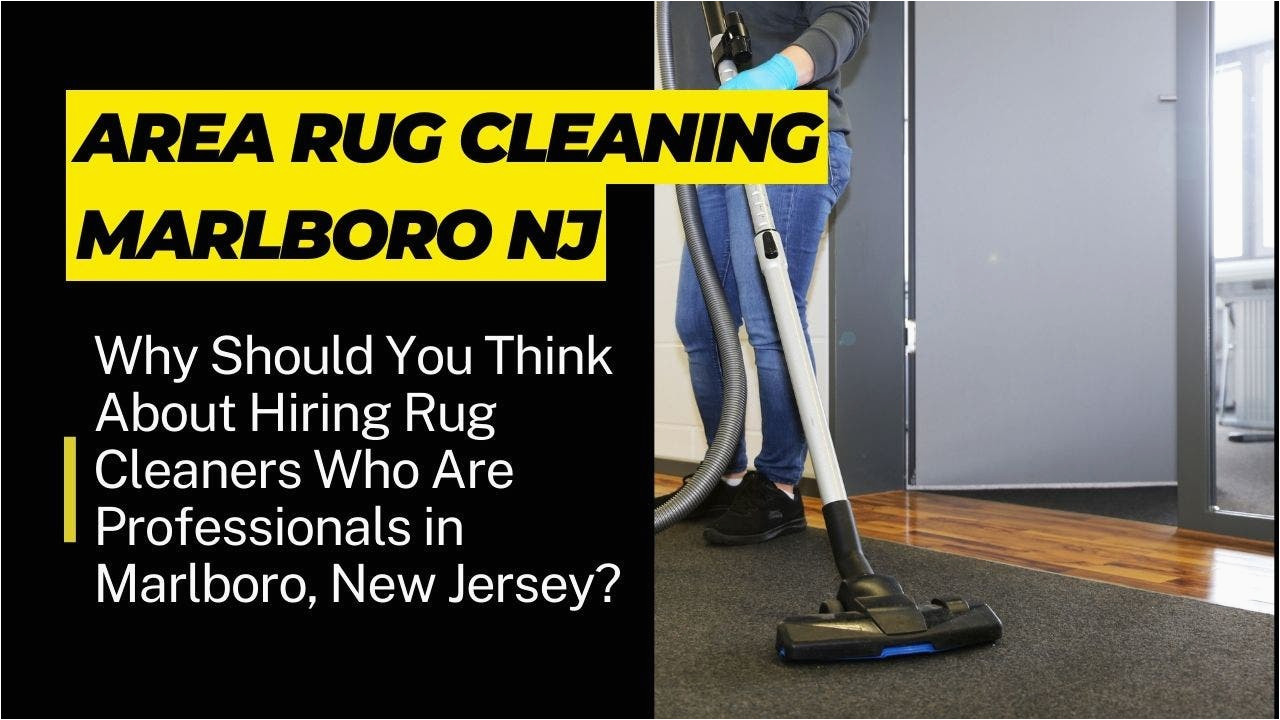 Area Rug Cleaning New Jersey why Should You Think About Hiring Rug Cleaners who are …