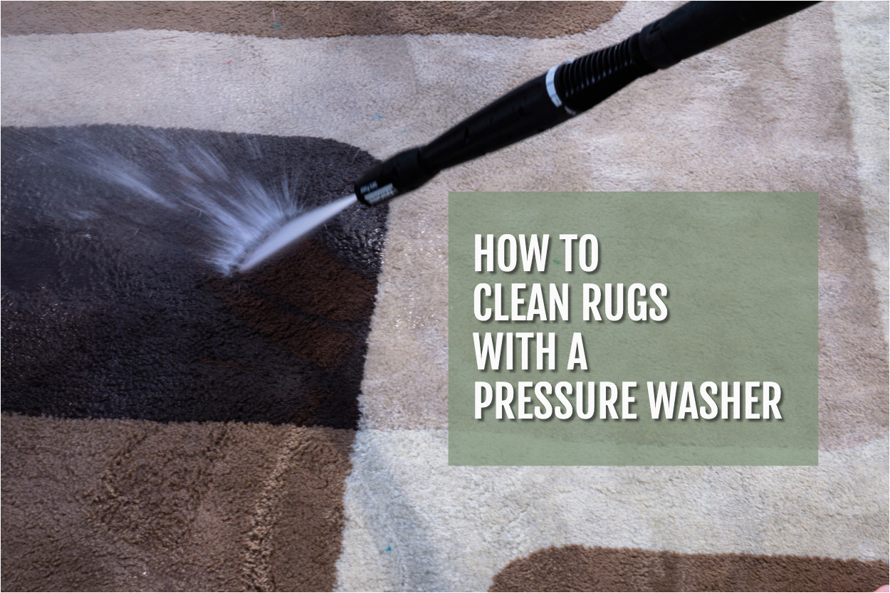 Pressure Washing An area Rug How to Clean A Rug with A Pressure Washer Just Pressure Washers