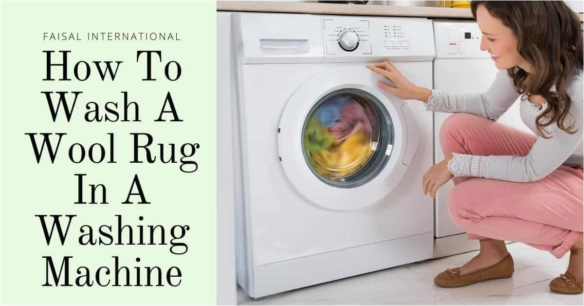 Wash area Rug In Washing Machine Learn How to Wash A Wool Rug In Washing Machine Yourself