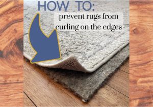 Area Rug Corners Curl Up How to Stop Rugs From Curling On the Edges