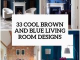 Area Rugs that Go with Brown Furniture 33 Cool Brown and Blue Living Room Designs Digsdigs