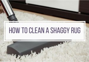 Best Way to Clean A White area Rug the Best Ways to Clean and Care for Your Shaggy Rug