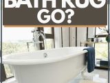 Large Gray Bathroom Rug where Does A Bath Rug Go Home Decor Bliss